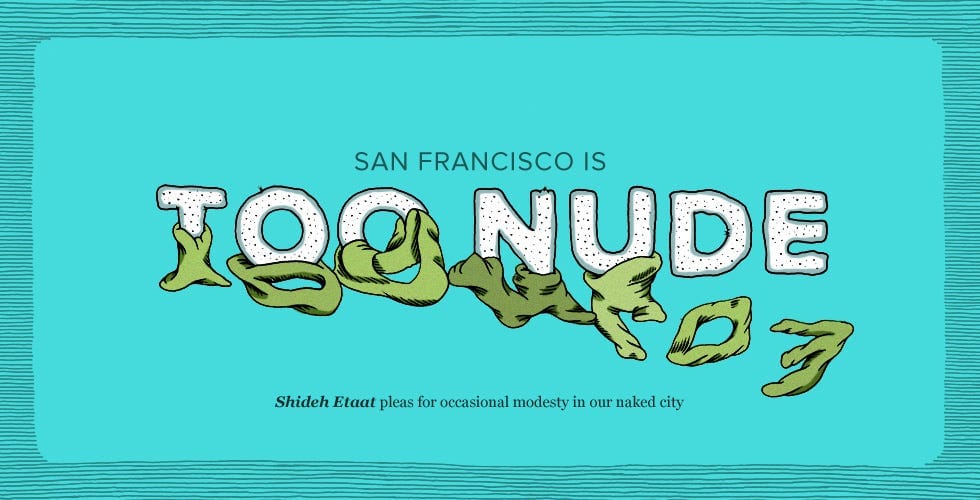 San Francisco Is Too Nude — The Bold Italic — San Francisco