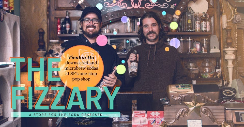 The Fizzary: A Store for the Soda Obsessed — The Bold Italic — San Francisco
