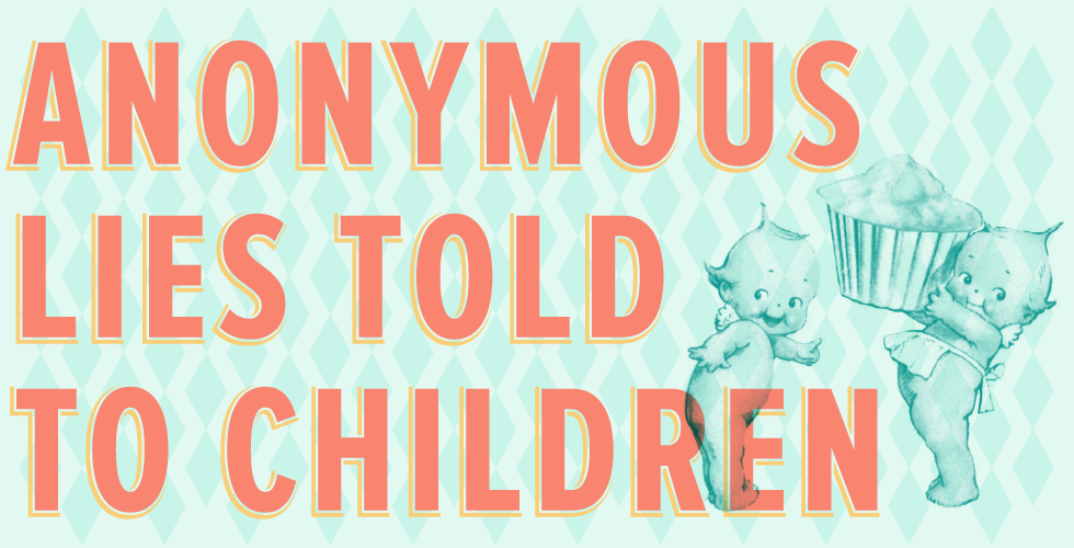 Anonymous Lies told to Children — The Bold Italic — San Francisco