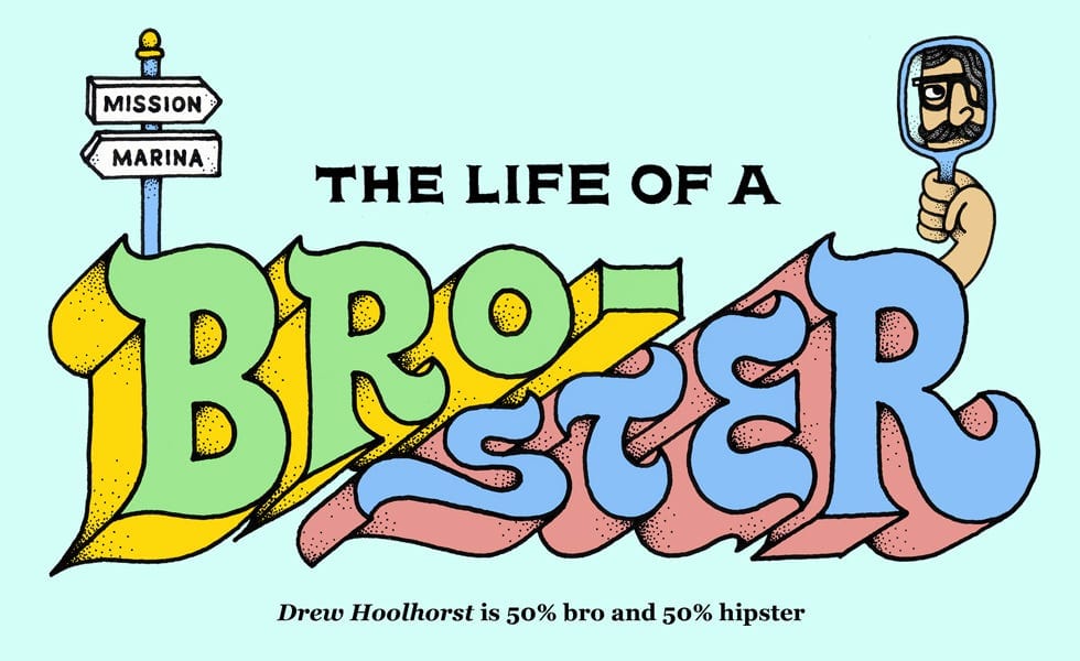 The Life of a Bro-ster — The Bold Italic — San Francisco