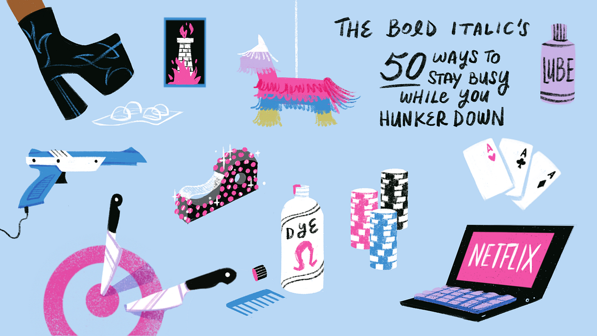 50 Ways to Avoid Going Stir-Crazy While Social Distancing