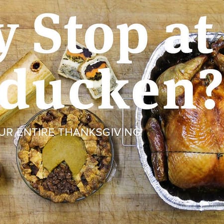 Image of: Why Stop at the Turducken?