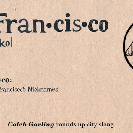 Image of: Don’t Call It ‘Frisco’: The History of San Francisco’s Nicknames